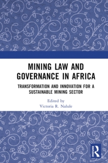 Mining Law and Governance in Africa : Transformation and Innovation for a Sustainable Mining Sector