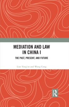 Mediation and Law in China I : The Past, Present, and Future