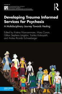 Developing Trauma Informed Services for Psychosis : A Multidisciplinary Journey Towards Healing