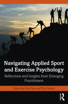 Navigating Applied Sport and Exercise Psychology : Reflections and Insights from Emerging Practitioners