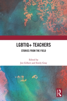 LGBTIQ+ Teachers : Stories from the Field