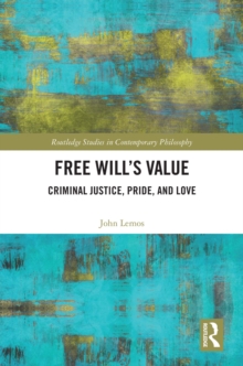 Free Will's Value : Criminal Justice, Pride, and Love