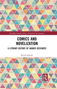 Comics and Novelization : A Literary History of Bandes Dessinees