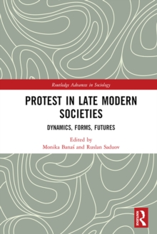 Protest in Late Modern Societies : Dynamics, Forms, Futures