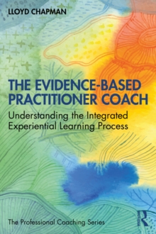 The Evidence-Based Practitioner Coach : Understanding the Integrated Experiential Learning Process