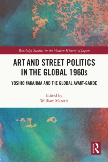 Art and Street Politics in the Global 1960s : Yoshio Nakajima and the Global Avant-Garde