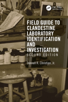 Field Guide to Clandestine Laboratory Identification and Investigation