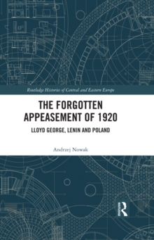 The Forgotten Appeasement of 1920 : Lloyd George, Lenin and Poland