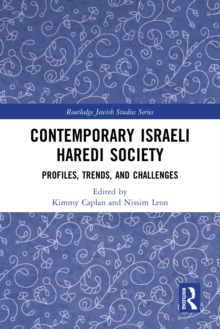 Contemporary Israeli Haredi Society : Profiles, Trends, and Challenges