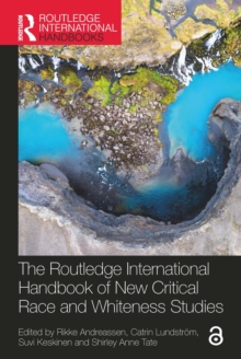 The Routledge International Handbook of New Critical Race and Whiteness Studies