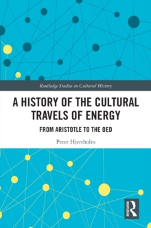 A History of the Cultural Travels of Energy : From Aristotle to the OED