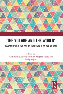 'The Village and the World' : Research with, for and by Teachers in an Age of Data