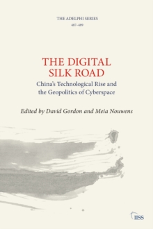 The Digital Silk Road : Chinas Technological Rise and the Geopolitics of Cyberspace