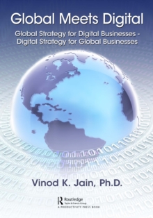 Global Meets Digital : Global Strategy for Digital Businesses - Digital Strategy for Global Businesses