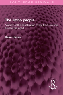 The limbo people : A study of the constitution of the time universe among the aged