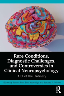 Rare Conditions, Diagnostic Challenges, and Controversies in Clinical Neuropsychology : Out of the Ordinary