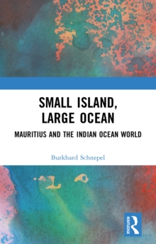 Small Island, Large Ocean : Mauritius and the Indian Ocean World