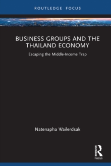 Business Groups and the Thailand Economy : Escaping the Middle-Income Trap