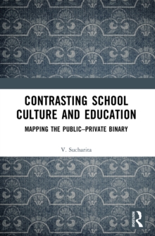 Contrasting School Culture and Education : Mapping the Public-Private Binary