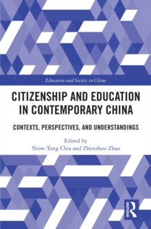 Citizenship and Education in Contemporary China : Contexts, Perspectives, and Understandings