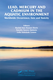 Lead, Mercury and Cadmium in the Aquatic Environment : Worldwide Occurrence, Fate and Toxicity