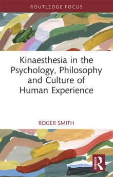 Kinaesthesia in the Psychology, Philosophy and Culture of Human Experience