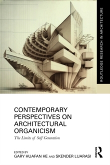 Contemporary Perspectives on Architectural Organicism : The Limits of Self-Generation