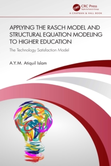 Applying the Rasch Model and Structural Equation Modeling to Higher Education : The Technology Satisfaction Model