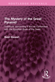 The Mystery of the Great Pyramid : Traditions concerning it and its Connection with the Egyptian Book of the Dead