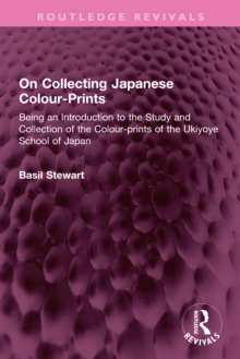 On Collecting Japanese Colour-Prints : Being an Introduction to the Study and Collection of the Colour-prints of the Ukiyoye School of Japan