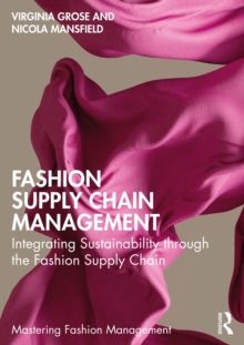 Fashion Supply Chain Management : Integrating Sustainability through the Fashion Supply Chain