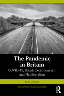 The Pandemic in Britain : COVID-19, British Exceptionalism and Neoliberalism