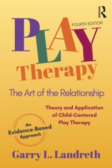 Play Therapy : The Art of the Relationship