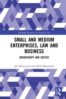 Small and Medium Enterprises, Law and Business : Uncertainty and Justice