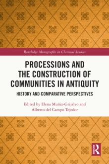 Processions and the Construction of Communities in Antiquity : History and Comparative Perspectives