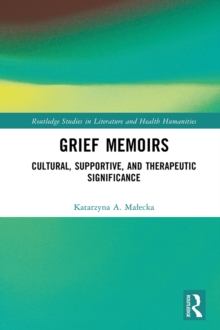 Grief Memoirs : Cultural, Supportive, and Therapeutic Significance