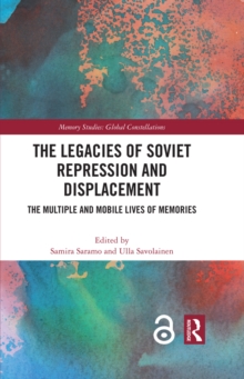 The Legacies of Soviet Repression and Displacement : The Multiple and Mobile Lives of Memories