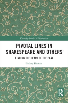 Pivotal Lines in Shakespeare and Others : Finding the Heart of the Play