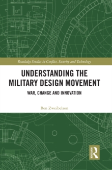 Understanding the Military Design Movement : War, Change and Innovation