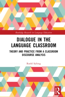 Dialogue in the Language Classroom : Theory and Practice from a Classroom Discourse Analysis