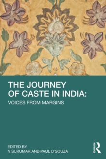 The Journey of Caste in India : Voices from Margins