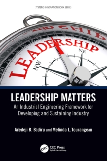 Leadership Matters : An Industrial Engineering Framework for Developing and Sustaining Industry