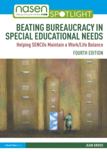 Beating Bureaucracy in Special Educational Needs : Helping SENCOs Maintain a Work/Life Balance