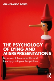 The Psychology of Lying and Misrepresentations : Behavioural, Neuroscientific and Neuropsychological Perspectives