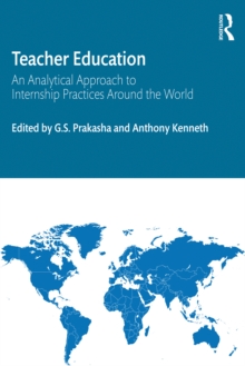 Teacher Education : An Analytical Approach to Internship Practices Around the World