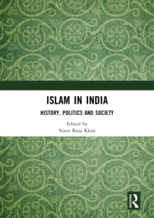 Islam in India : History, Politics and Society