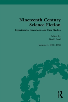 Nineteenth Century Science Fiction : Volume I: Experiments, Inventions, and Case Studies