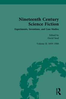 Nineteenth Century Science Fiction : Volume II: Experiments, Inventions, and Case Studies