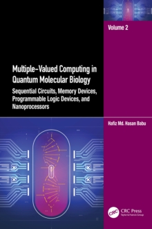 Multiple-Valued Computing in Quantum Molecular Biology : Sequential Circuits, Memory Devices, Programmable Logic Devices, and Nanoprocessors