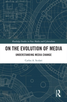 On the Evolution of Media : Understanding Media Change